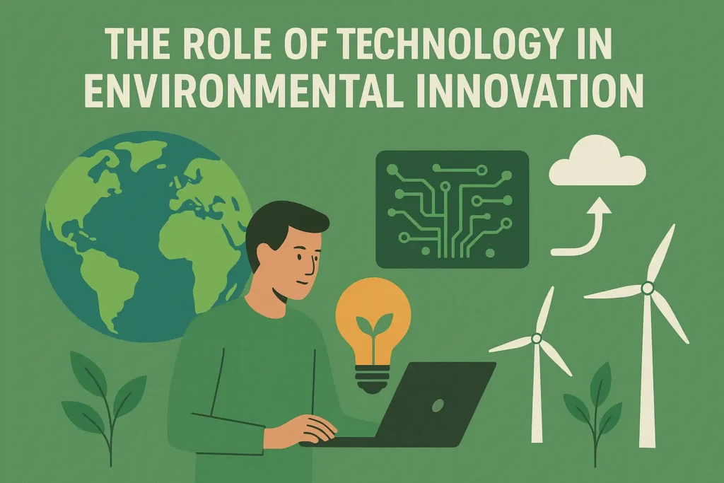 The Role of Technology in Environmental Innovation