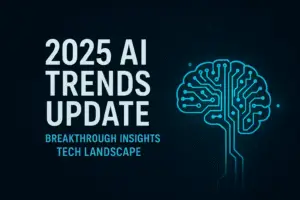 2025 AI Trends Update Breakthrough Insights Tech Landscape